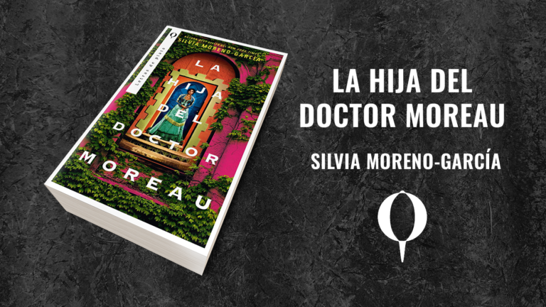 [Review de libro] La hija del doctor Moreau: un retelling del clásico del terror, pero ambientado en México