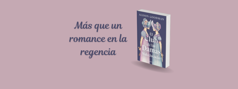 El club de las damas maleducadas: aventuras, misterio y romance en la época de la regencia